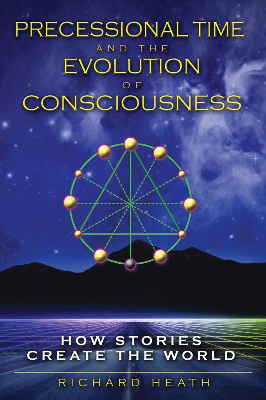 Precessional Time and the Evolution of Consciousness by Richard Heath