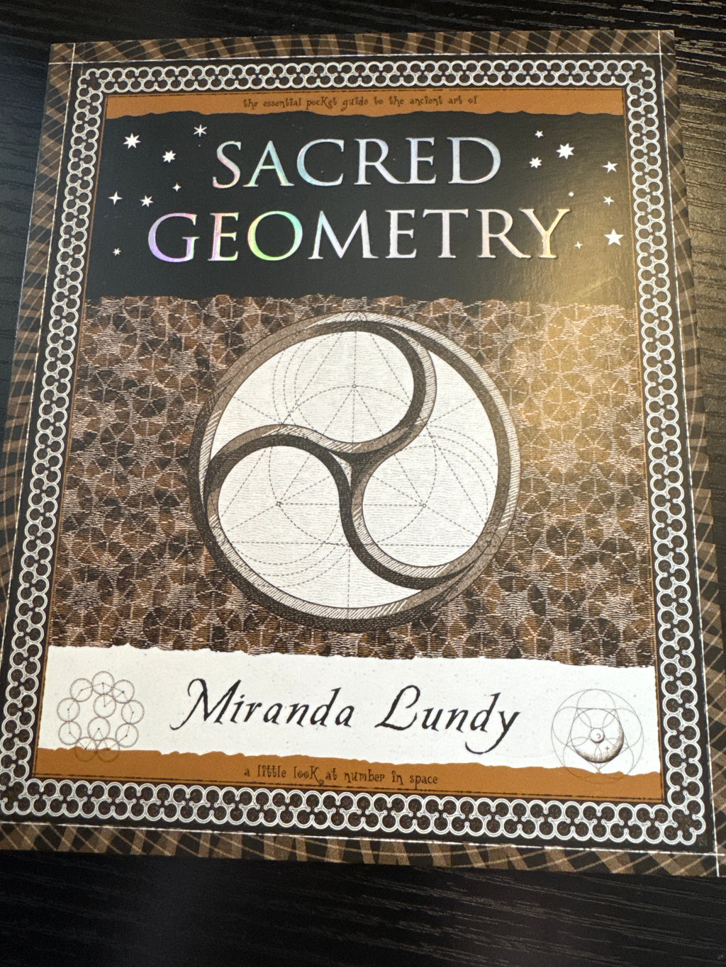 The Essential Pocket Guide to the Ancient Art of Sacred Geometry