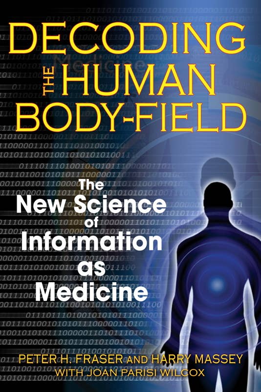 Decoding the Human Body-Field by Peter H. Fraser