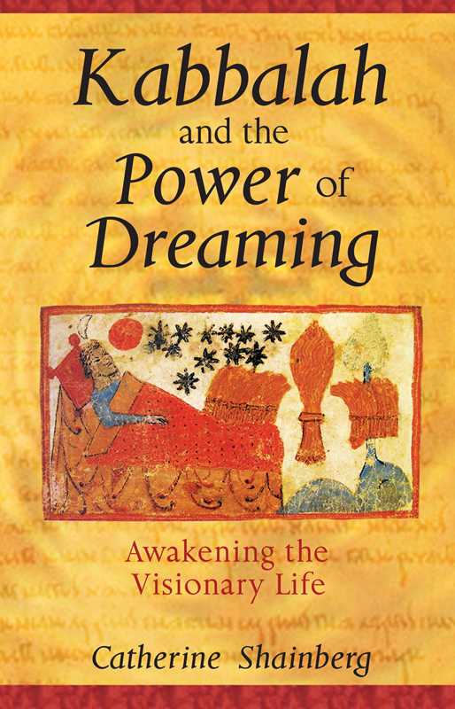 Kabbalah and the Power of Dreaming by Catherine Shainberg