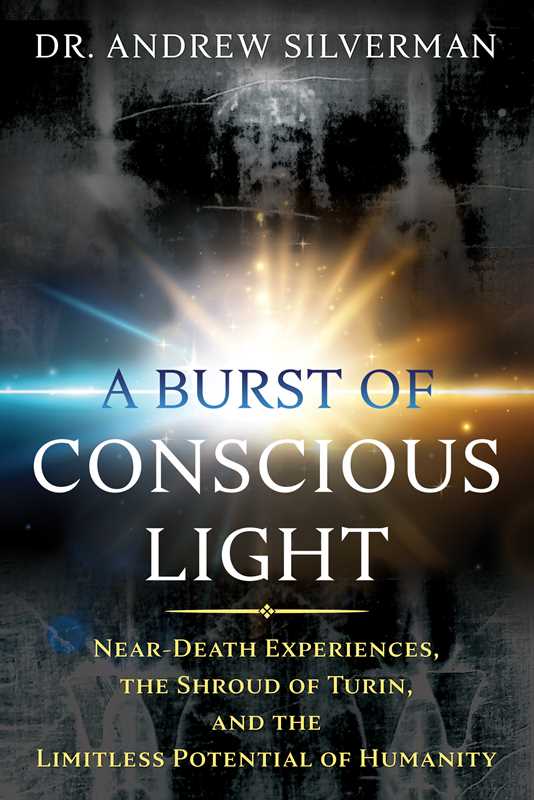 Burst of Conscious Light by Dr. Andrew Silverman