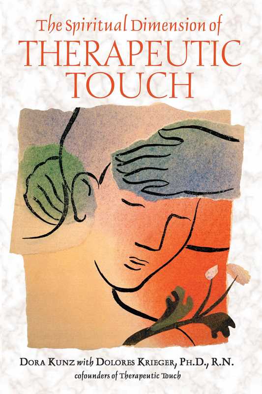 Spiritual Dimension of Therapeutic Touch by Dora Kunz