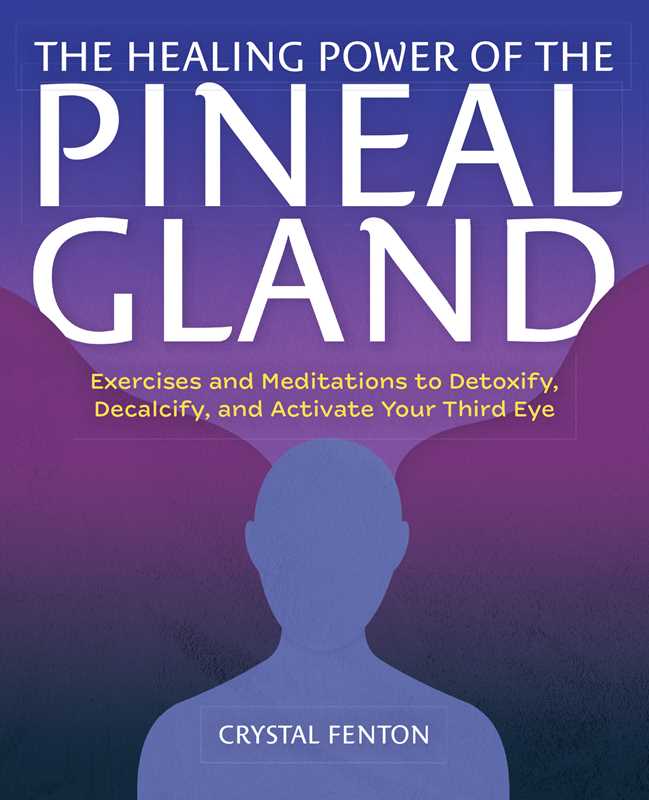 Healing Power of the Pineal Gland by Crystal Fenton