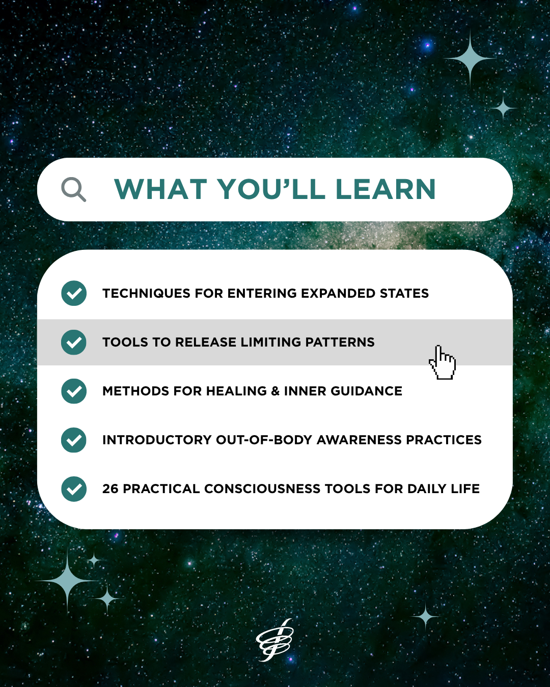 A digital graphic outlining the learning topics of a course, titled 'WHAT YOU'LL LEARN' against a starry space background. The white rounded card lists: 'TECHNIQUES FOR ENTERING EXPANDED STATES', 'TOOLS TO RELEASE LIMITING PATTERNS', 'METHODS FOR HEALING & INNER GUIDANCE', 'INTRODUCTORY OUT-OF-BODY AWARENESS PRACTICES', and '26 PRACTICAL CONSCIOUSNESS TOOLS FOR DAILY LIFE'.