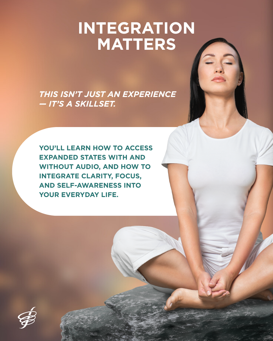 Promotional graphic for Monroe Institute at The Quantum I in Bentonville, AR with the text 'INTEGRATION MATTERS' and a woman in a white outfit sitting cross-legged on a rock, meditating against a warm blurred background. A speech bubble outlines learning topics about expanded states and self-awareness.