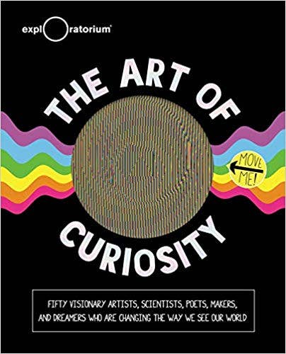 Book cover of 'The Art of Curiosity' with colorful design and Exploratorium logo.