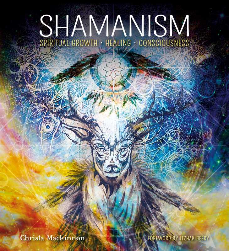 Shamanism: Spiritual Growth, Healing, Consciousness by Christa Mackinnon