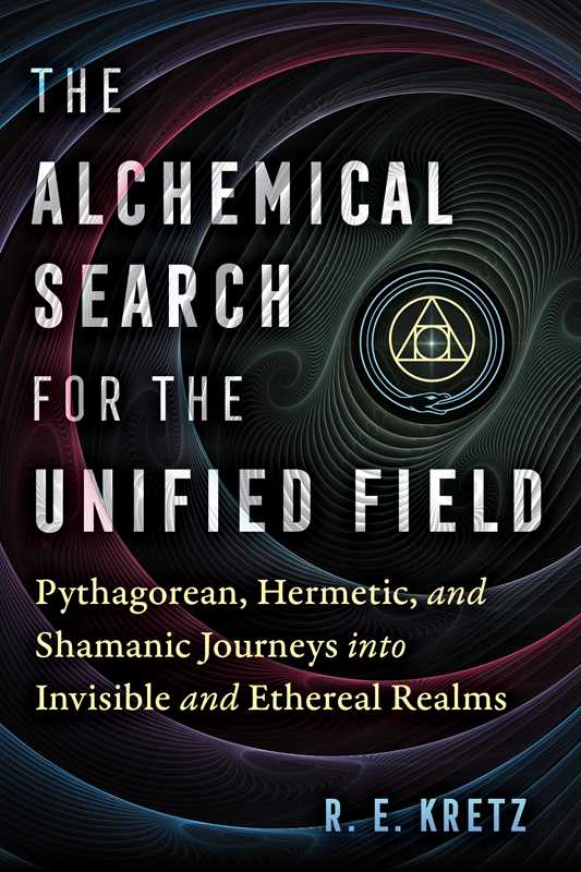 Book cover of 'The Alchemical Search for the Unified Field' with a dark background and circular design.