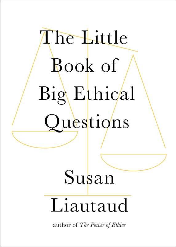 Little Book of Big Ethical Questions by Susan Liautaud