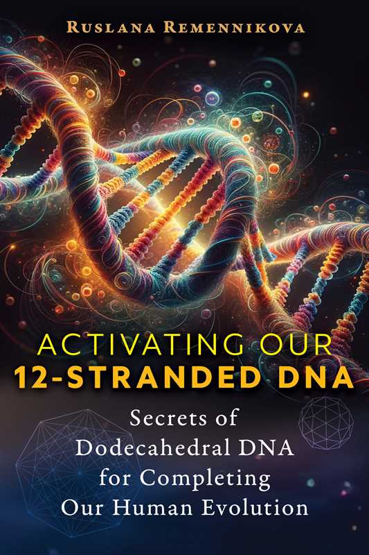 Activating Our 12-Stranded DNA by Ruslana Remennikova