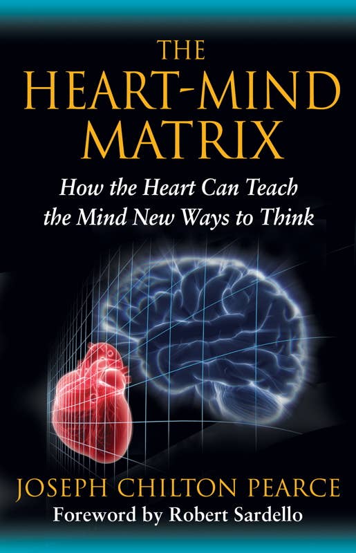 Heart-Mind Matrix by Joseph Chilton Pearce